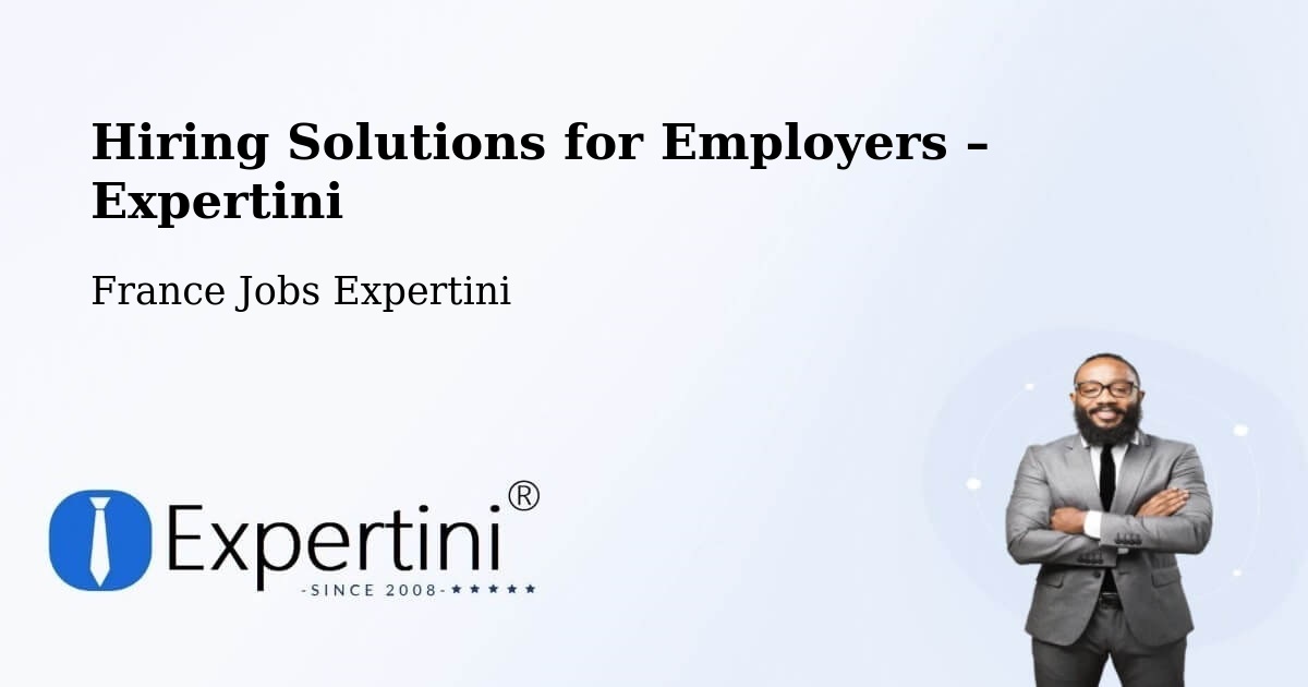 Hiring Solutions for Employers in Saint Fons - Saint Fons, France Jobs Expertini